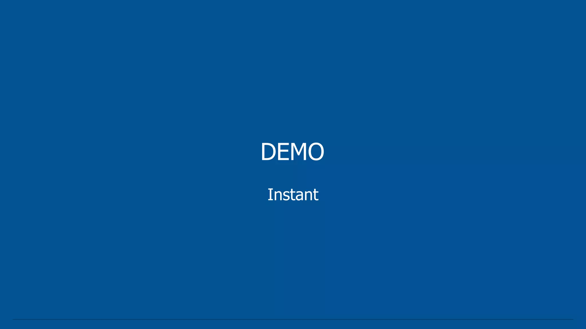 DEMO
Instant
 