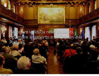 comune di trieste




                  Rafforzare la ﬁducia nelle Istituzioni,
                  ricostruire il rapporto ...