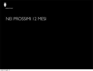 comune di trieste




          NEI PROSSIMI 12 MESI




lunedì 16 luglio 12
 