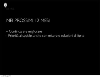 comune di trieste




          NEI PROSSIMI 12 MESI

          - Continuare e migliorare
          - Priorità al sociale,...