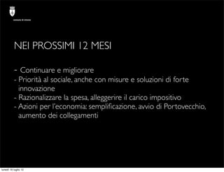 comune di trieste




          NEI PROSSIMI 12 MESI

          - Continuare e migliorare
          - Priorità al sociale,...