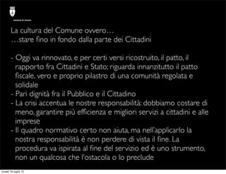 comune di trieste




       La cultura del Comune ovvero…
       …stare ﬁno in fondo dalla parte dei Cittadini

       - ...
