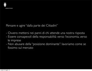 comune di trieste




           Pensare e agire “dalla parte dei Cittadini”

           - Ovvero mettersi nei panni di ch...