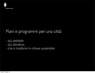 comune di trieste




          Piani e programmi per una città:

          - più abitabile
          - più attrattiva
   ...