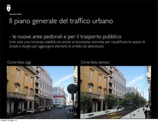 comune di trieste




          Il piano generale del trafﬁco urbano

          - le nuove aree pedonali e per il trasport...