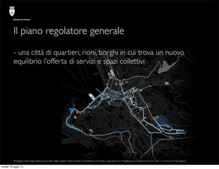 comune di trieste




          Il piano regolatore generale

          - una città di quartieri, rioni, borghi in cui tro...