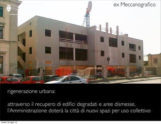 ex Meccanograﬁco
          comune di trieste




       rigenerazione urbana:

       attraverso il recupero di ediﬁci deg...