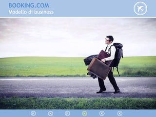 BOOKING.COM
Modello di business
 