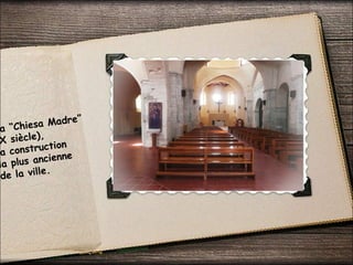 La “Chiesa Madre”
X siècle),
la construction
la plus ancienne
de la ville.
 