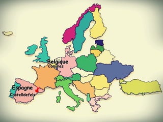 EspagneEspagne
CastelldefelsCastelldefels
BelgiqueBelgique
CominesComines
 