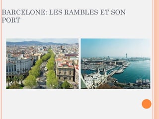BARCELONE: LES RAMBLES ET SON
PORT
 