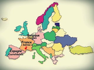 FranceFrance
SalviacSalviac
CominesComines
BelgiqueBelgique
EspagneEspagne
CastelldefelsCastelldefels
 
