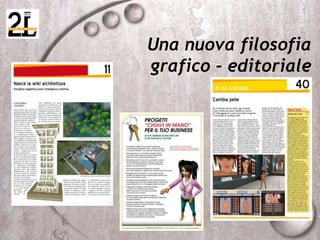 Una nuova filosofia
grafico - editoriale
 