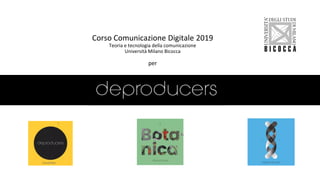 Corso Comunicazione Digitale 2019
Teoria e tecnologia della comunicazione
Università Milano Bicocca
per
 