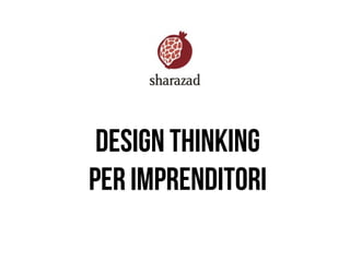 design thinking
per imprenditori
 