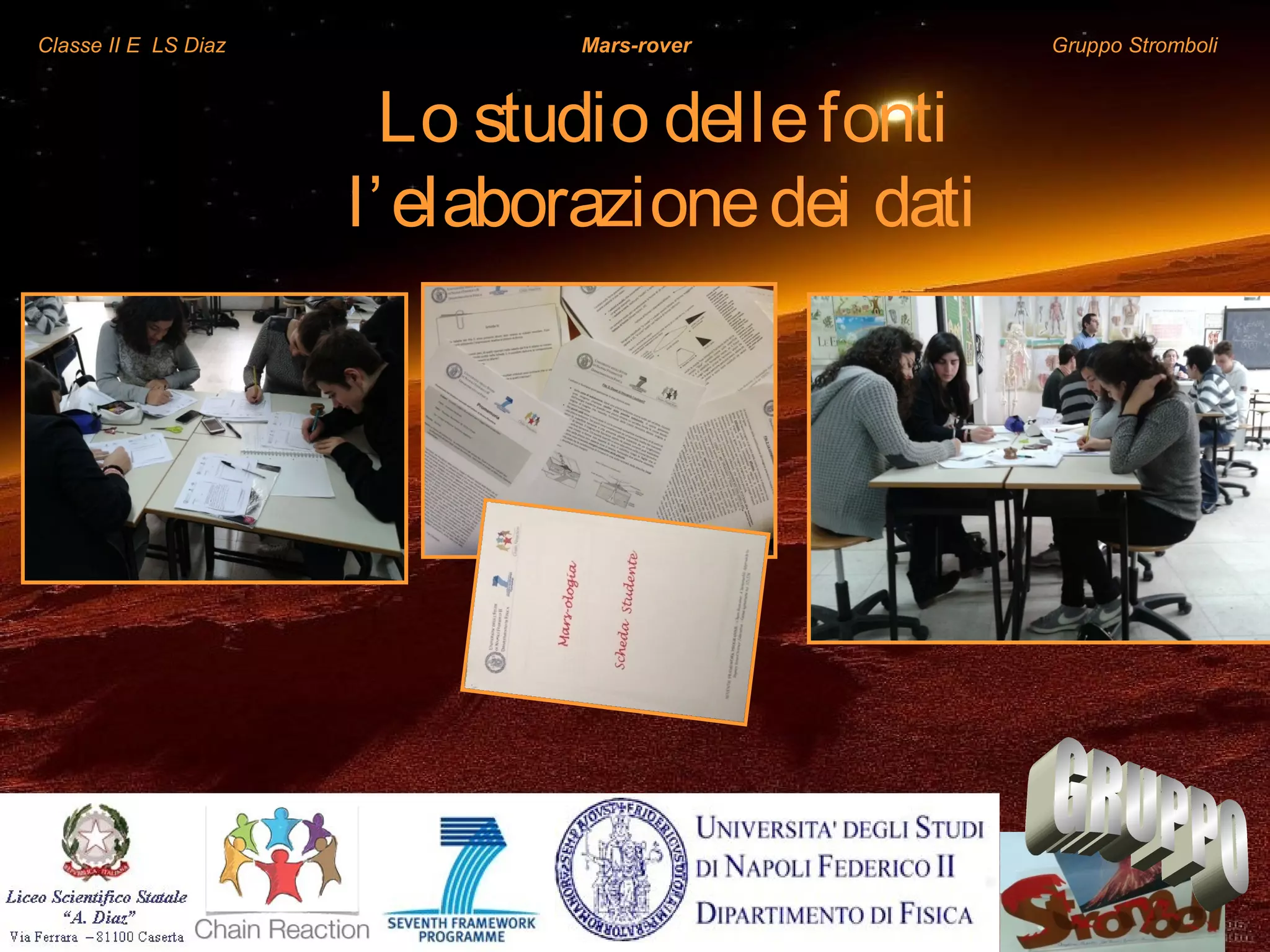 Classe II E LS Diaz Mars-rover Gruppo Stromboli
Lo studio dellefonti
l’elaborazionedei dati
 