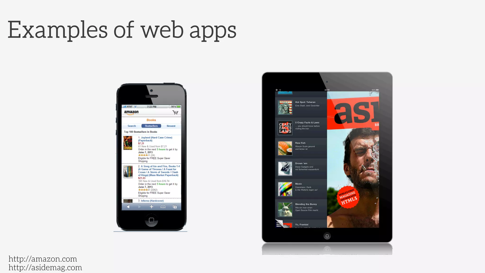 Examples of web apps
http://asidemag.com
http://amazon.com
 