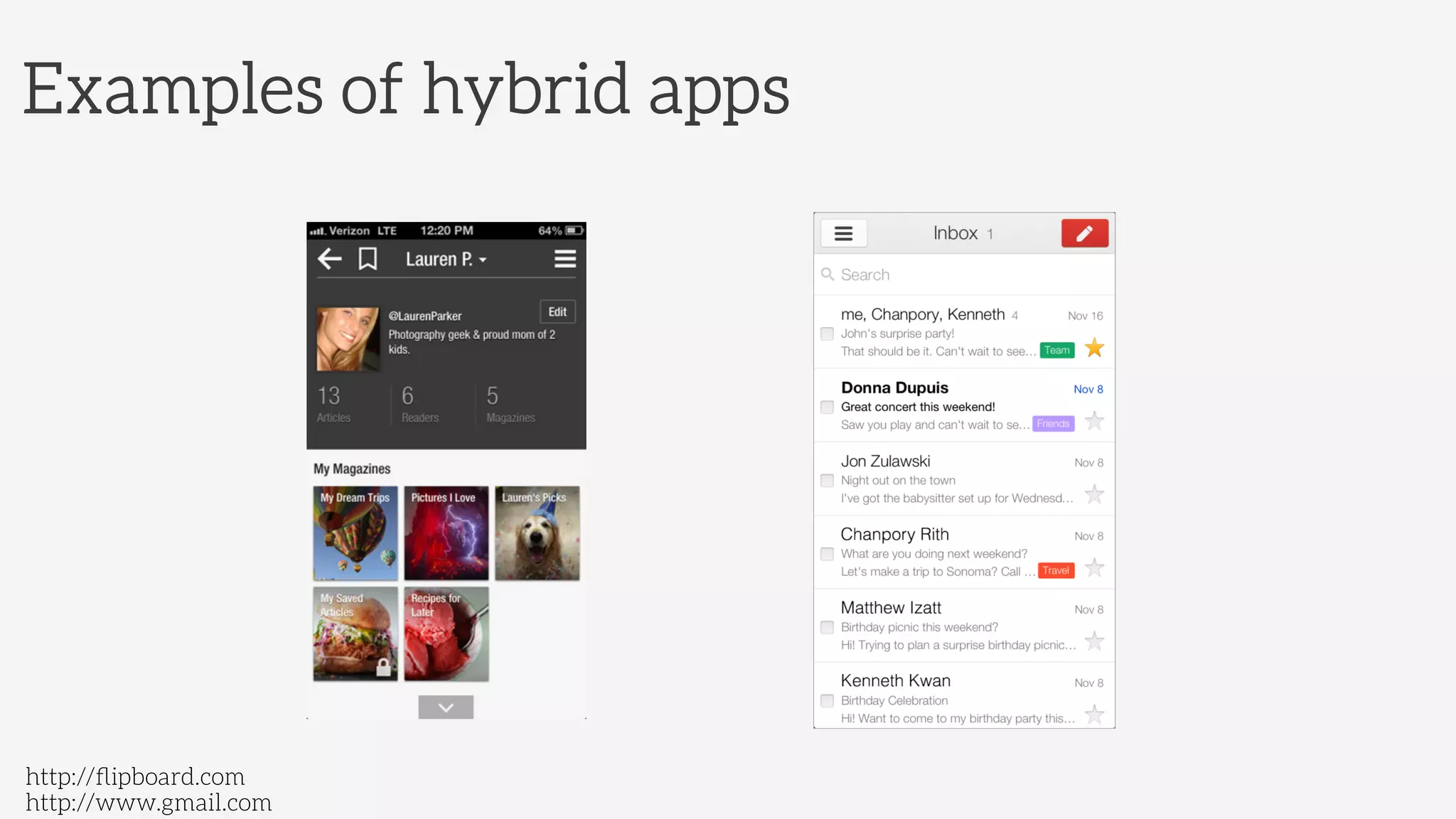 Examples of hybrid apps
http://www.gmail.com
http://ﬂipboard.com
 