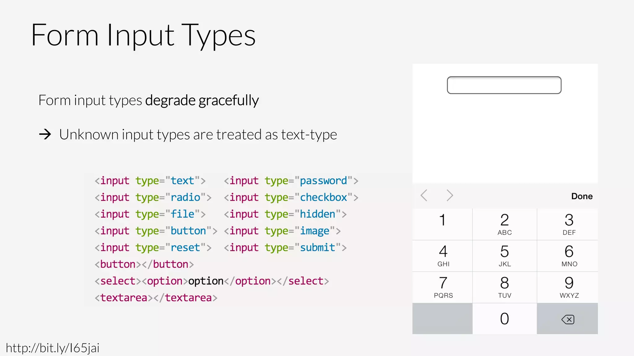 Form Input Types
Form input types degrade gracefully
à 
Unknown input types are treated as text-type
http://bit.ly/I65jai
 
