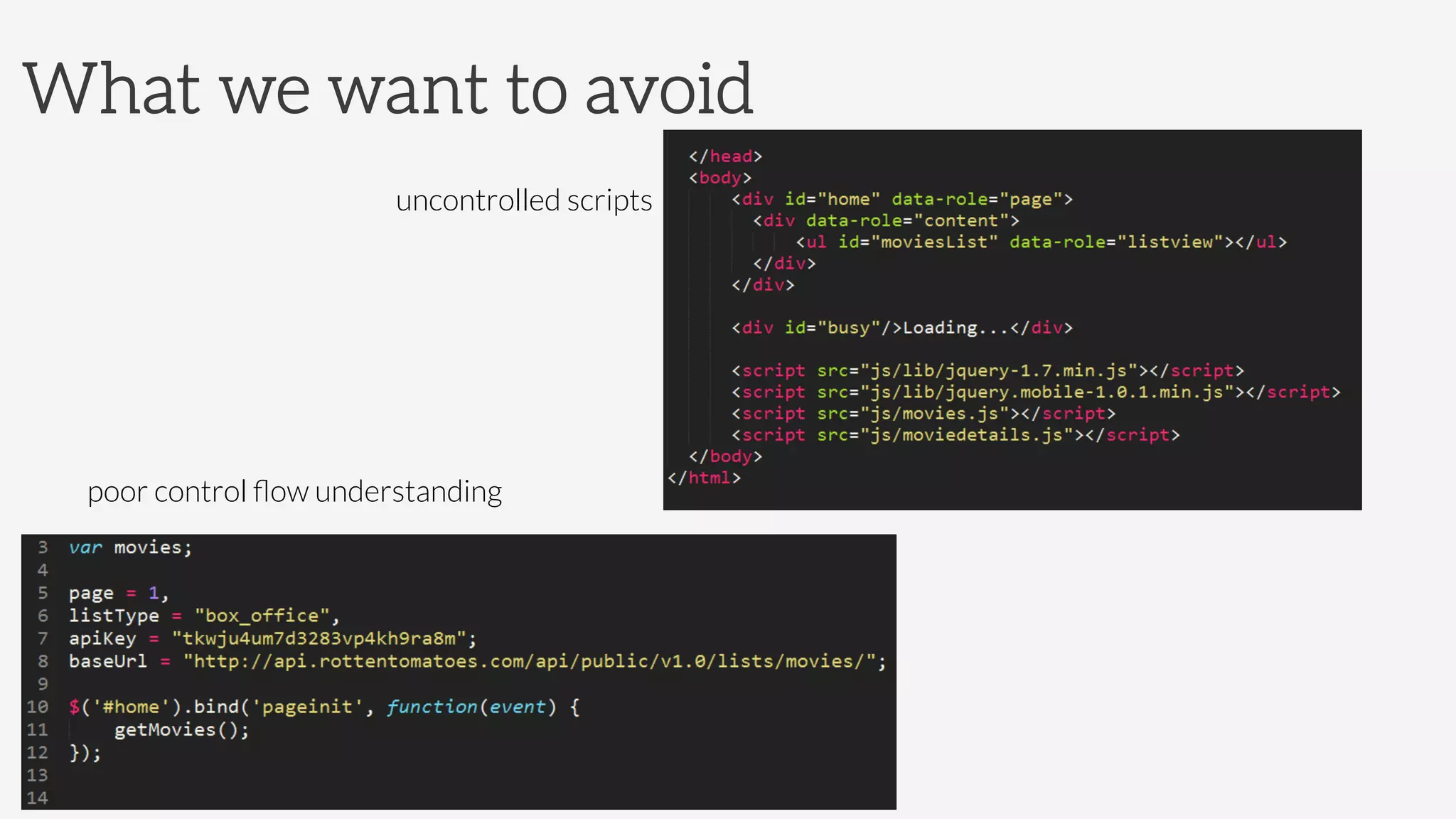 What we want to avoid












 




 
 
 
 
 
uncontrolled scripts
poor control ﬂow understanding
 