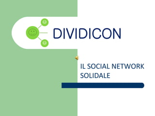 IL SOCIAL NETWORK
SOLIDALE
 
