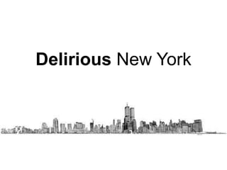 Delirious New York
 
