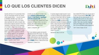 LO QUE LOS CLIENTES DICEN
Un’altra piccola vittoria! Ho fatto il mio
primo prelievo al Bancomat per
ritirare il Cash Back e i guadagni
dall’abbonamento VIP con la mia
carta prepagata DubLi MasterCard! Sono
originario del Regno Unito e ora vivo in
Spagna. Non potrei esserne più felice
perché DubLi mi paga in Euro!
Jason A., Hampshire, UK
Quando all’inizio mi fu presentata DubLi
non ero interessato perché non facevo
molti acquisti online… ma poi ho avuto
la GRANDE VISIONE! Ogni volta che
facevo degli acquisti, se non lo usavo,
stavo lasciando dei soldi sul tavolo. Non
avrei dovuto neppure pensarci! Perciò ho
cambiato il mio modo di fare shopping
e ho iniziato a risparmiare tempo, soldi
nei viaggi, gas e a evitare le seccature di
trovare parcheggio e aspettare in coda.
Molti negozi offrono spedizioni GRATIS.
Ho comprato oggetti di uso quotidiano,
come prodotti per la casa e cibo per
cani; ho pure trovato un modo per
accumulare i miei risparmi dal Cash
Back. E questo è solo l’inizio!
Robin R., Virginia Beach, Virginia EE.UU
Sono clienteVIP di DubLi.com da poco più di
5 mesi e ho già ricevuto 1.001,36$ in Cash
Back reale sul mio conto bancario.Amo lo
shopping online perché non devo sprecare
tempo o denaro correndo da un negozio
all’altro.Tutto è già sul portale shopping di
DubLi.com!Viaggi,beni e servizi.Oh Mio
Dio,chi non amerebbe questo programma!
Tom P., Bend, Oregón, EE.UU.
In questa stagione degli acquisti ci sono
un sacco di offerte che possono portare
un sacco di Cash Back nelle tue tasche.
Negli ultimi 13 mesi mi sono messo
in tasca circa 800$, semplicemente
utilizzando il portale di shopping online di
DubLi e alcuni piccoli accorgimenti! Ho
ricevuto del Cash Back sulle spese per
la casa, vestiti, elettronica, hotel, ricambi
auto, biglietti, noleggi auto etc… Tutti i
negozi che amo!
Rachael W., Vista, CA, EE.UUPer 3 anni abbiamo goduto dei benefici
dell’abbonamento VIP di DubLi.Tra viaggi
d’affari, vacanze con la famiglia e acquisti
online settimanali per cose che avremmo
comunque comprato, stiamo risparmiando
circa 2.000$ all’anno, a volte anche di più.
Stephanie S., Dubai E.A.U.
 