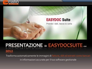 Trasforma automaticamente le immagini di fatture, ddt ed estratti conto bancari
             in informazioni accurate per il tuo software gestionale
 