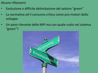 Alcune riflessioni:
•   Evoluzione e difficile delimitazione del settore “green”
•   La normativa ed il consumo critico co...