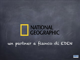 un partner a fianco di EDEN
 