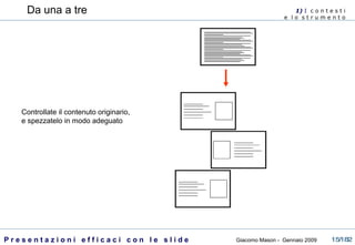 Da una a tre Controllate il contenuto originario, e spezzatelo in modo adeguato 1)  I   c o n t e s t i  e  l o  s t r u m e n t o  