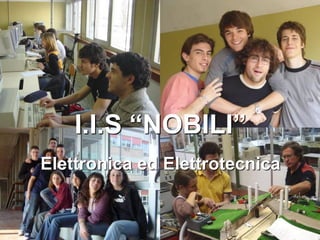 I.I.S “NOBILI”
Elettronica ed Elettrotecnica
 