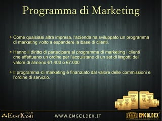 W W W. E M GO LD E X. I T
Bonus Program
 