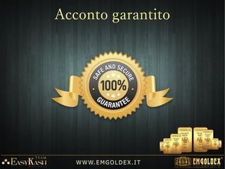 Pagina:Pagina:
Emgoldex Italia Golditaly EasykashEmgoldex Italia Golditaly Easykash
Gruppo:Gruppo:
EmGoldex EK Team *EasyKash*EmGoldex EK Team *EasyKash*
W W W. E M GO LD E X. I T
 