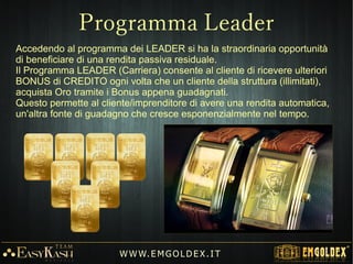 Webinar di Presentazione e FormazioneWebinar di Presentazione e Formazione
W W W. E M GO LD E X. I T
 