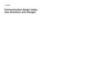 1. Context



Communication design today:
new directions and changes
 