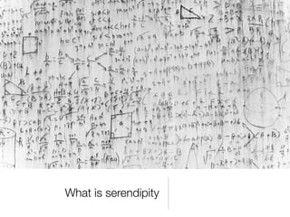 What is serendipity
 