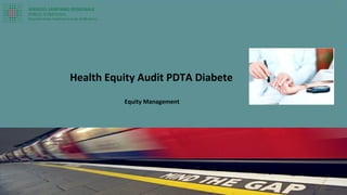 Health Equity Audit PDTA Diabete
Equity Management
 