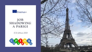 JOB
SHADOWING
A PARIGI
17-21 febbraio 2020
 