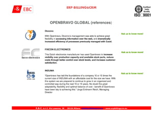 OPENBRAVO GLOBAL (references)
E.B.C. s.r.l. Via Losanna, 26 - 20154 Milano info@erpbillingcrm.eu – www.erpbillingcrm.eu
 