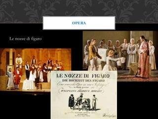 Le nozze di figaro
OPERA
 