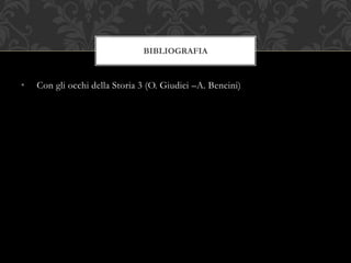 • Con gli occhi della Storia 3 (O. Giudici –A. Bencini)
BIBLIOGRAFIA
 
