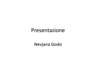 Presentazione Nevjana Godo 