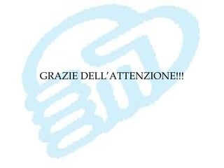 GRAZIE DELL’ATTENZIONE!!!
 