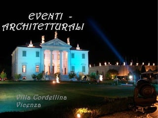 EVENTI  -  ARCHITETTURALI Villa Cordellina Vicenza 