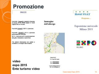 Promozione
video
expo 2015
Ente turismo video
Case study Expo 2015 15
 