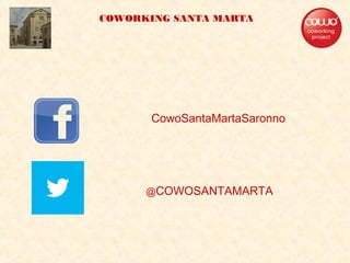 @COWOSANTAMARTA
CowoSantaMartaSaronno
COWORKING SANTA MARTA
 