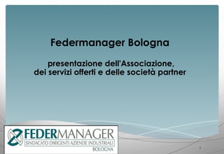 Federmanager Bologna presentazione dell'Associazione, dei servizi offerti e delle società partner 