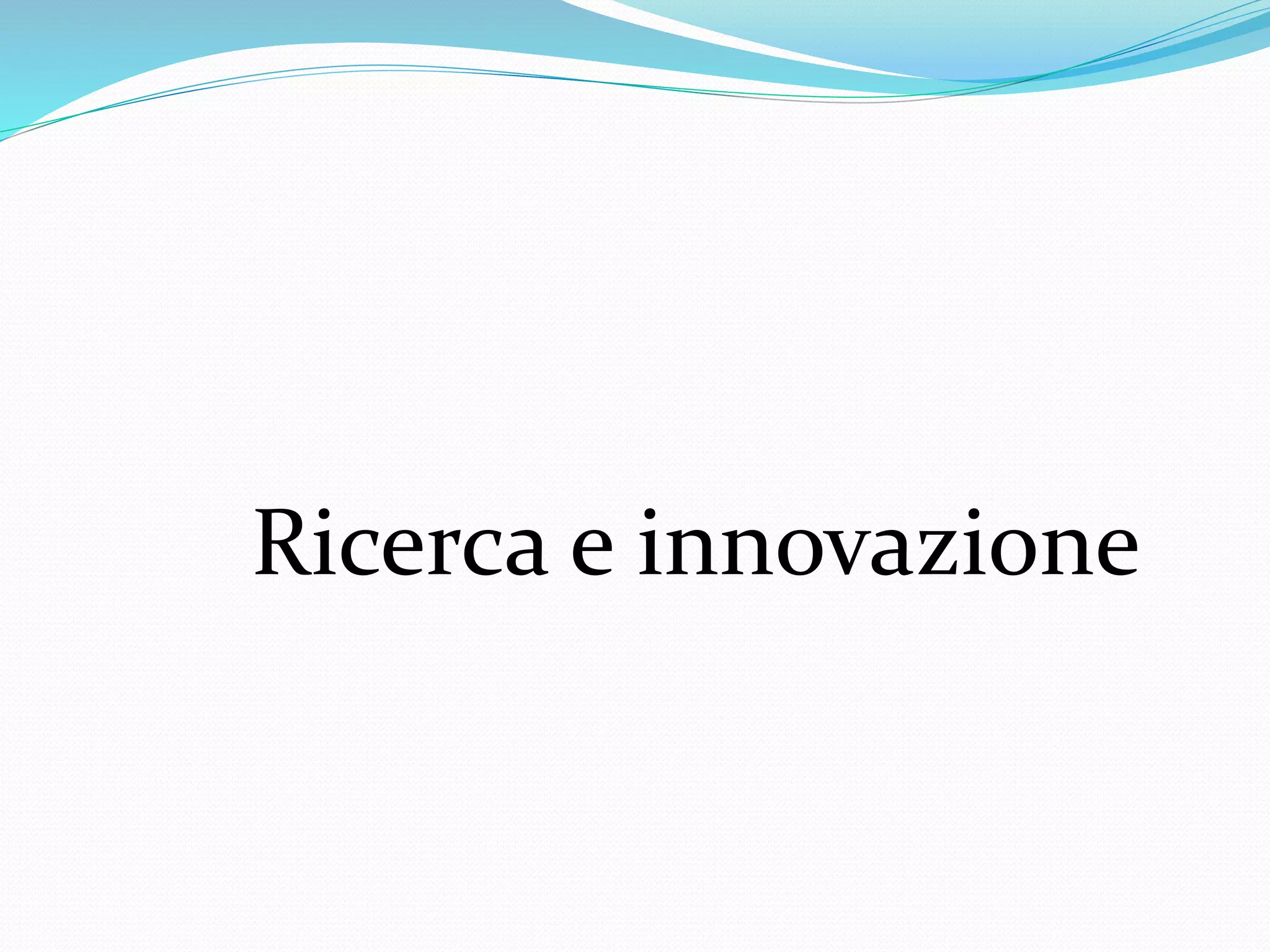 Ricerca e innovazione
 
