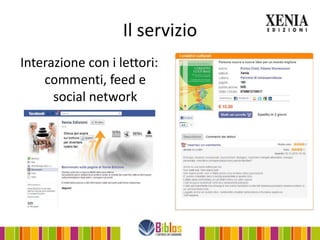 Il servizio
Interazione con i lettori:
    commenti, feed e
      social network
 
